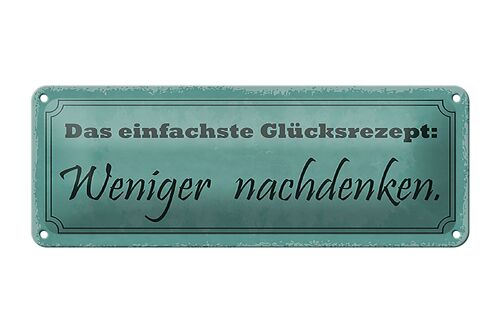 Blechschild Spruch 27x10cm Das einfache Glücksrezept weniger nachdenken