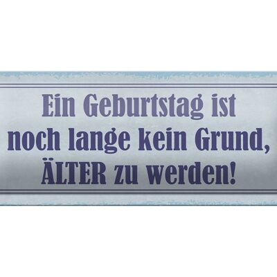 Blechschild Spruch 27x10cm Geburtstag ist kein Grund älter Dekoration