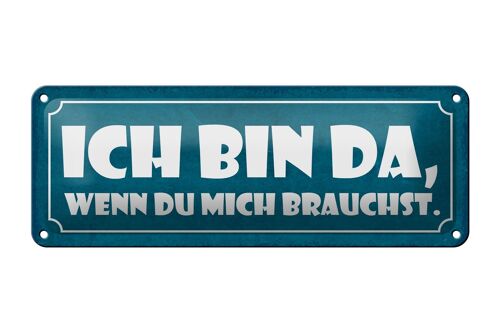 Blechschild Spruch 27x10cm ich bin da wenn du mich brauchst