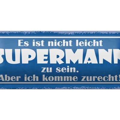 Blechschild Spruch 27x10cm nicht leicht Supermann zu sein Dekoration