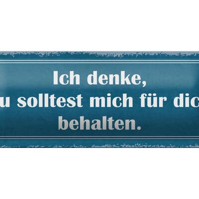 Blechschild Spruch 27x10cm ich denke du solltest mich für Dekoration