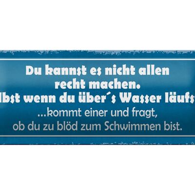 Blechschild Spruch 27x10cm du kannst es nicht allen Recht Dekoration