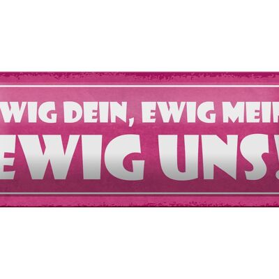 Blechschild Spruch 27x10cm ewig dein ewig mein ewig uns Dekoration