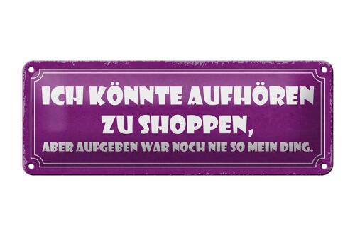 Blechschild Spruch 27x10cm könnte aufhören zu shoppen aber Dekoration