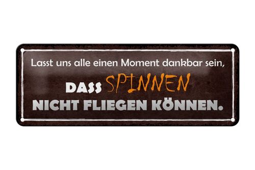 Blechschild Spruch 27x10cm Spinnen nicht fliegen können Dekoration