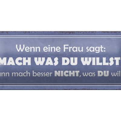 Blechschild Spruch 27x10cm Frau sagt mach was du willst Dekoration