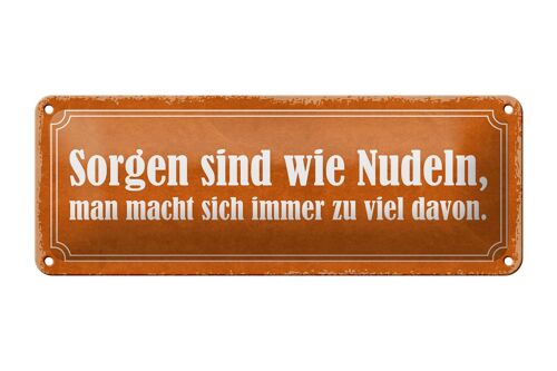 Blechschild Spruch 27x10cm Sorgen sind wie Nudeln man macht Dekoration