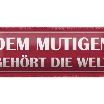 Blechschild Spruch 27x10cm dem mutigen gehört die Welt Dekoration