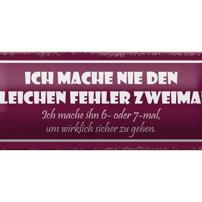 Blechschild Spruch 27x10cm nie den gleichen Fehler zweimal Dekoration