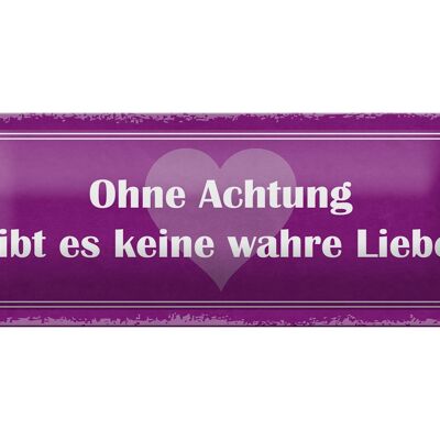 Blechschild Spruch 27x10cm ohne Achtung gibt es keine Liebe Dekoration