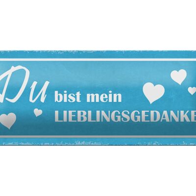 Blechschild Spruch 27x10cm Du bist mein Lieblingsgedanke Dekoration