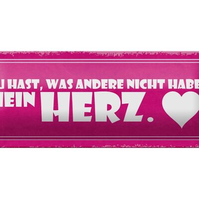 Blechschild Spruch 27x10cm du hast was andere nicht haben mein Herz