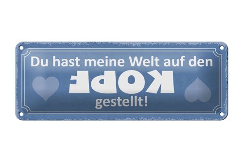 Blechschild Spruch 27x10cm Du hast meine Welt auf den Kopf gestellt