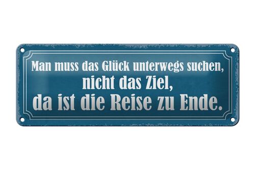 Blechschild Spruch 27x10cm das Glück unterwegs suchen nicht Dekoration