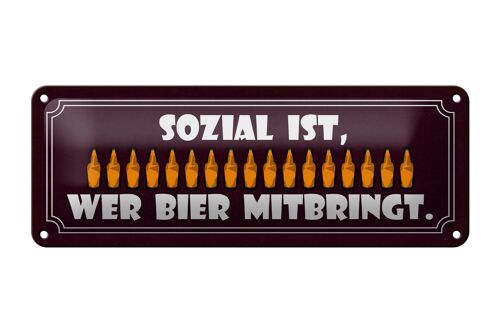 Blechschild Spruch 27x10cm sozial wer Bier mitbringt Dekoration