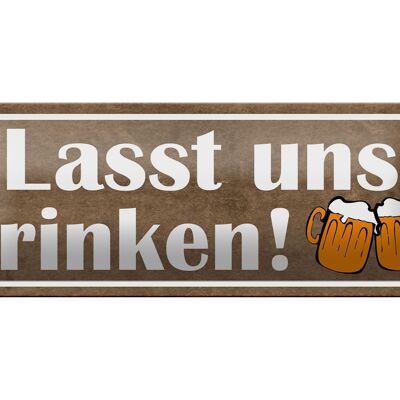 Blechschild Spruch 27x10cm lasst uns trinken Bier Dekoration