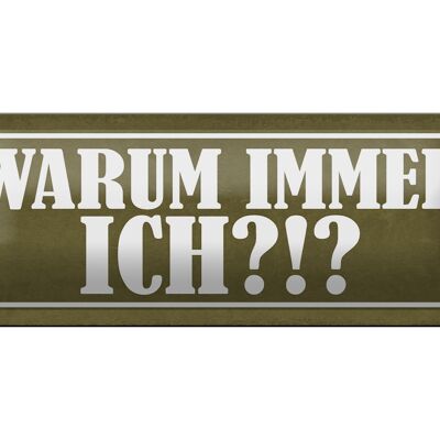 Blechschild Spruch 27x10cm warum immer ich Dekoration