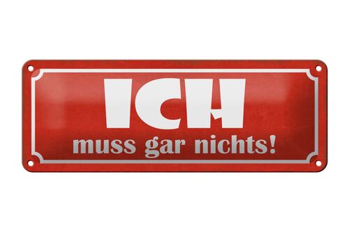 Blechschild Spruch 27x10cm Ich muss gar nichts Dekoration