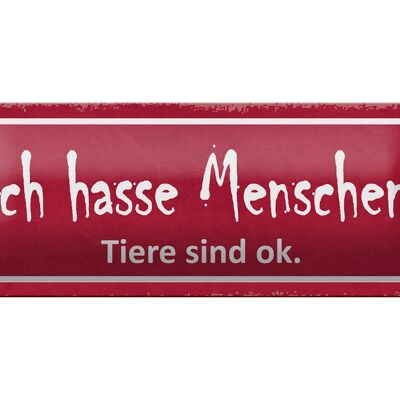 Blechschild Spruch 27x10cm ich hasse Menschen Tiere sind ok Dekoration