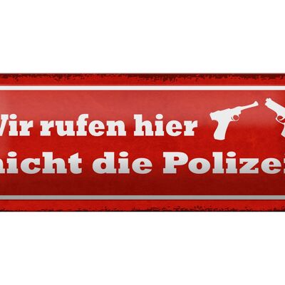 Targa in metallo con scritta 27x10 cm, decorazione "qui non chiamiamo la polizia".