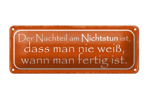 Blechschild Spruch 27x10cm Nachteil am Nichtstun ist dass Dekoration