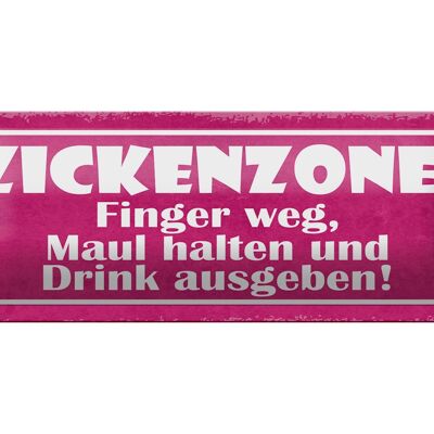 Blechschild Spruch 27x10cm Zickenzone Finger weg Maul halten Drink ausgeben