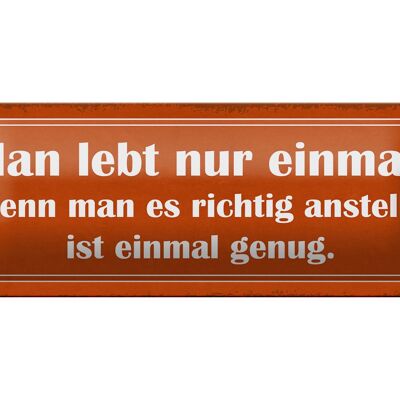 Blechschild Spruch 27x10cm man lebt nur einmal ist genug Dekoration