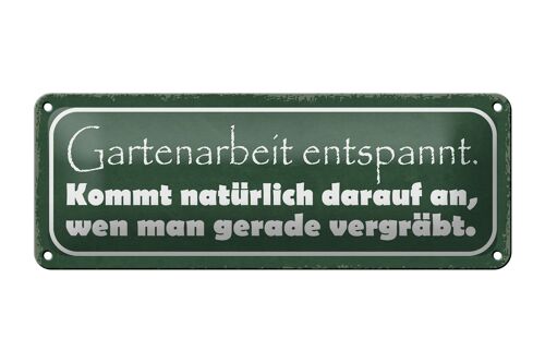 Blechschild Spruch 27x10cm Gartenarbeit entspannt vergräbt Dekoration