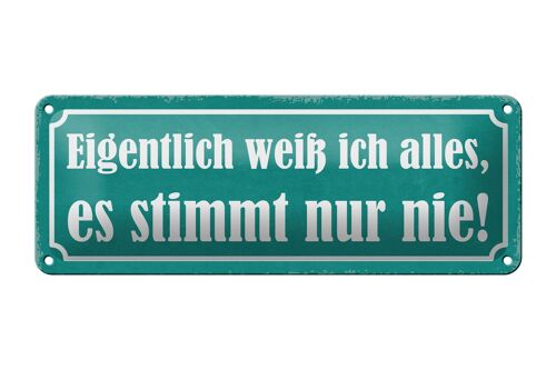 Blechschild Spruch 27x10cm ich weiß alles stimmt nur nie Dekoration