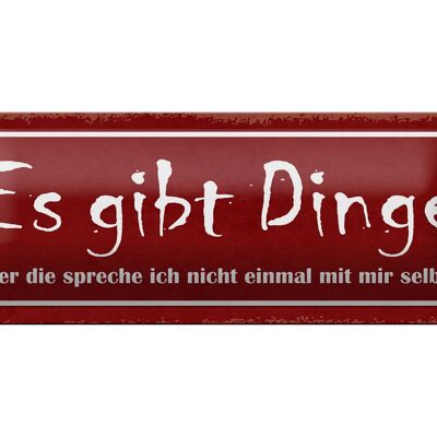 Blechschild Spruch 27x10cm es gibt Dinge über die spreche Dekoration