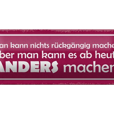 Blechschild Spruch 27x10cm man nicht rückgängig aber anders Dekoration