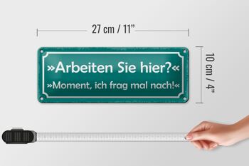 Panneau en étain disant 27x10cm vous travaillez ici, je pose des questions sur la décoration 4