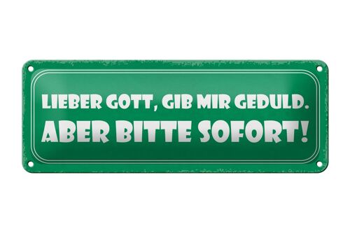 Blechschild Spruch 27x10cm lieber Gott gib Geduld sofort Dekoration