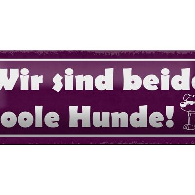 Blechschild Spruch 27x10cm wie sind beide coole Hunde Dekoration