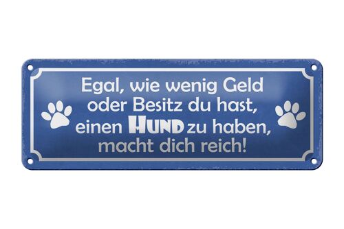 Blechschild Spruch 27x10cm Hund zu haben macht dich reich Dekoration