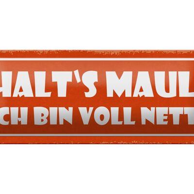 Blechschild Spruch 27x10cm halt`s Maul ich bin voll nett Dekoration