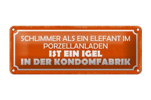 Blechschild 27x10cm Igel in Kondomfabrik schlimmer als Elefant im Porzellanladen