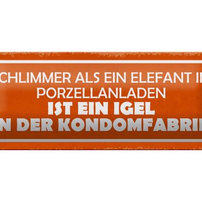 Blechschild 27x10cm Igel in Kondomfabrik schlimmer als Elefant im Porzellanladen
