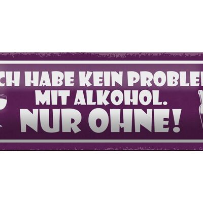 Blechschild Spruch 27x10cm kein Problem nur ohne Dekoration