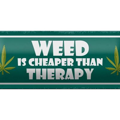 Letrero de chapa que dice que la marihuana de 27x10 cm es más barata que la decoración terapéutica.