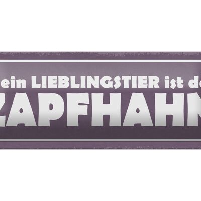 Blechschild Spruch 27x10cm Lieblingstier Zapfhahn Dekoration