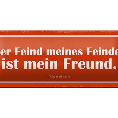 Blechschild Spruch 27x10cm Feind meines Feindes mein Freund Dekoration