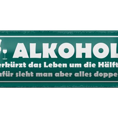 Blechschild Spruch 27x10cm verkürzt Leben um Hälfte Dekoration