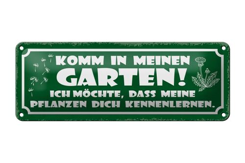 Blechschild Spruch 27x10cm komm in meinen Garten ich möchte Dekoration