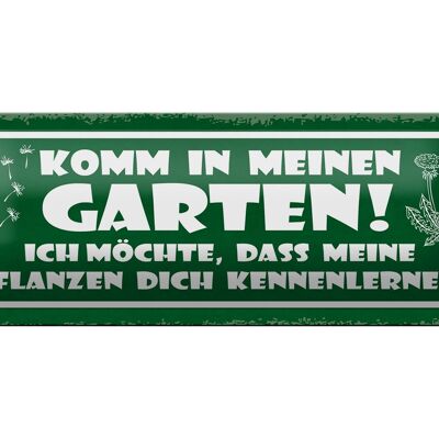 Blechschild Spruch 27x10cm komm in meinen Garten ich möchte Dekoration