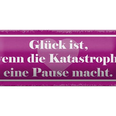 Blechschild Spruch 27x10cm Glück wenn Katastrophe Pause Dekoration