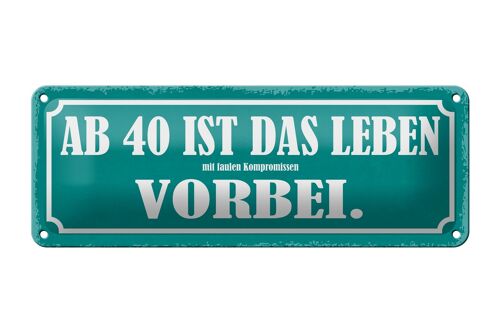 Blechschild Spruch 27x10cm ab 40 ist das Leben vorbei Dekoration