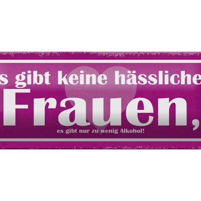 Blechschild Spruch 27x10cm es gibt keine hässlichen Frauen Dekoration