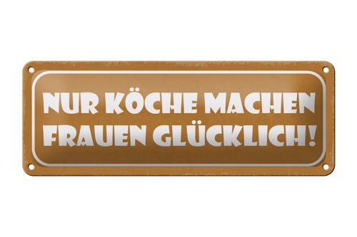 Blechschild Spruch 27x10cm Köche machen Frauen glücklich Dekoration