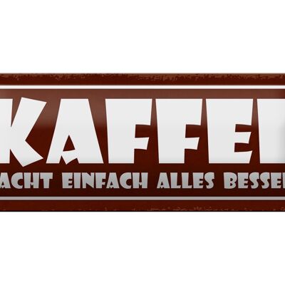 Blechschild Spruch 27x10cm Kaffee macht alles besser Dekoration